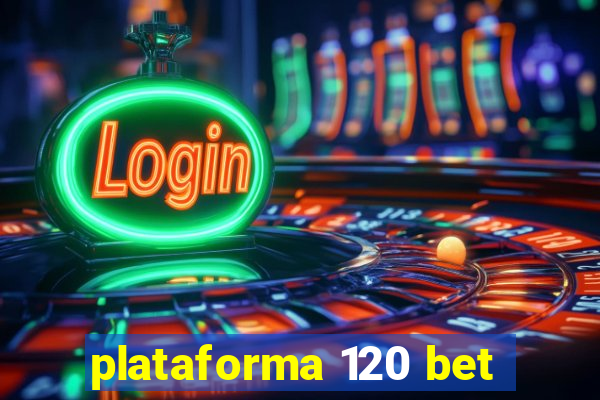 plataforma 120 bet